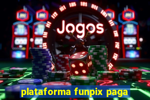 plataforma funpix paga